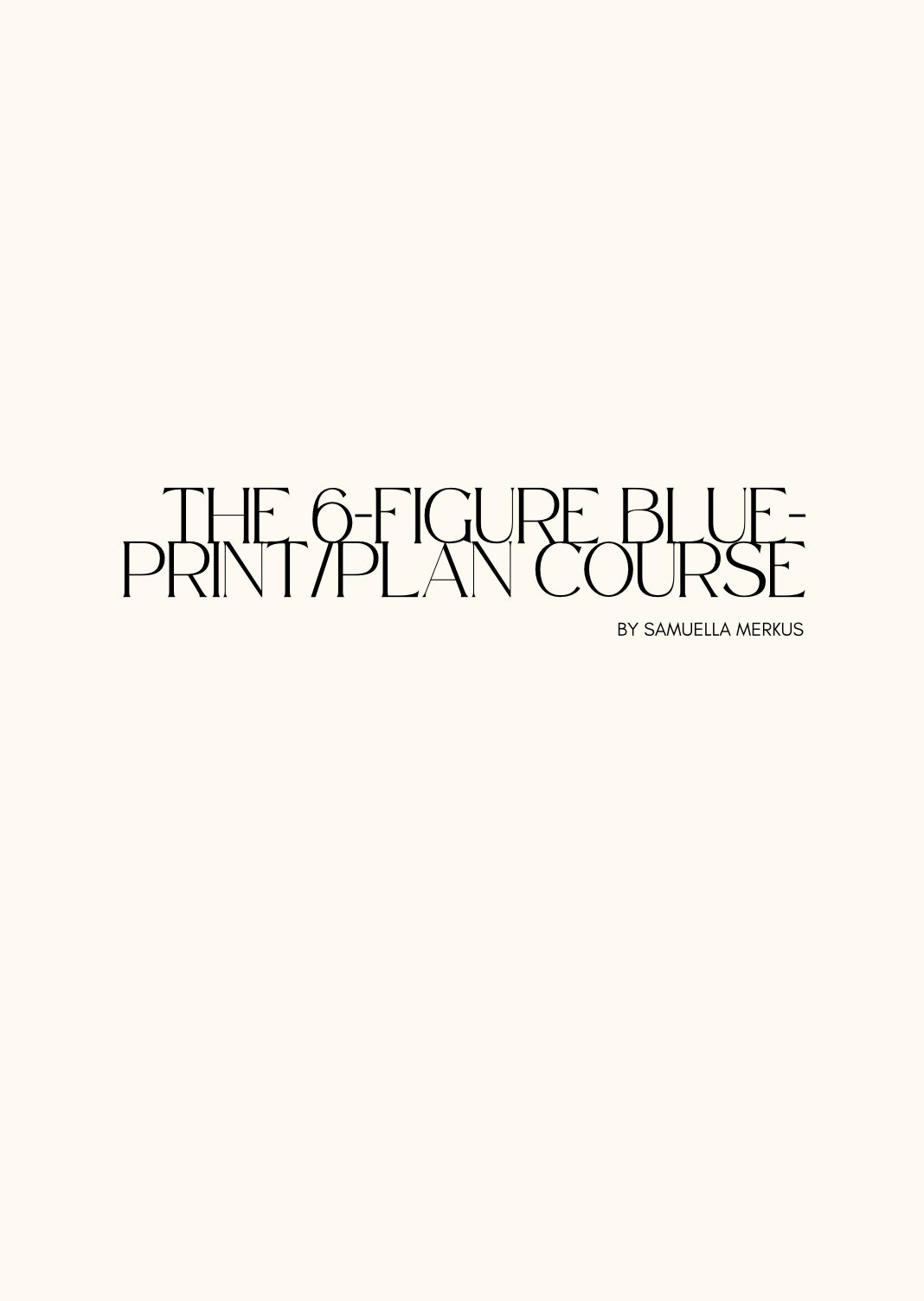 The 6- figure blue print/ plan course.